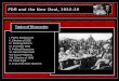 FDR and the New Deal, 1932-39- Bonus Army FDR and the New Deal, 1932-39 Election of 1932 Bank Holiday, March 6- 10 Fireside chat Glass-Steagall Banking Reform Act (1933) > FDIC, Investment/Everyday