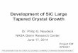 Development of SiC Large Tapered Crystal Growth · (i.e., dislocation-mediated growth!) Crystal grown at T > 2200 °C High thermal gradient & stress. Limited crystal thickness. Proposed