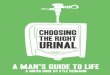 Choosing the Right Urinal: A Man’s Guide to Lifekyleheimann.com/urinal/ChoosingTheRightUrinal-KyleHeimann.pdf · additional step stool. I imagine his parents had been telling him