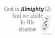 God is Almighty (2) And we abide In His shado€¦ · and He delivers my soul from death He delivers me from death Tune: Are you sleeping. “For You have ... and gracious…” Psalms