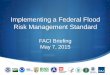 Implementing a Federal Flood Risk Management StandardFlood Risk Management Standard (FFRMS or Standard). On February 5th, FEMA, on behalf of the Mitigation Federal Leadership Group
