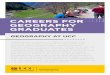 CAREERS FOR GEOGRAPHY GRADUATES · PDF file GEOGRAPHY GRADUATES Geography graduates are employed in a wide variety of careers, related to their areas of interest and also following