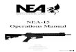 NEA-15 Operations Manual - Armi Militari · Milspec Standard charging handle A2 Grip 6-Position Carbine Stock (commercial) Bolt Carrier Group M16 Full Auto BCG ARC+ Nitrided Carrier