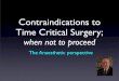 Contraindications to Time Critical Surgery; · Cardiothoracic and Vascular Anesthesia 2003; 17: 90–100. Le Manach Y, Perrel A, Coriat P et al. Early and delayed myocardial infarction