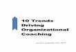 10 Trends Driving Organizational Coachingremedy101.com/Trends.pdf · 2017-05-29 · 10 Trends Driving Organizational Coaching 5 Let’s explore each of these top 10 trends. 1. Coaching