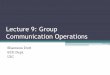Lecture 9: Group Communication Operationsdutt/courses/ece566/lect-notes/lect9-group-comm.pdf•Scatter and Gather •All-to-All Personalized Communication ... source sends a message
