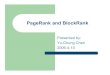 PageRank and BlockRank - evl · PageRank/BlockRank Highlights PageRank is a global ranking based on the web’s graph structure PageRank uses backlink information PageRank can be