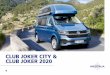 CLUB JOKER CITY & CLUB JOKER 2020 · choose the high roof or the folding roof, there is enough space to give four people a good night’s rest. 1 Club Joker City. Sleeping 15 4 2