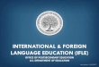 INTERNATIONAL & FOREIGN LANGUAGE EDUCATION (IFLE)A disease outbreak in West Africa, Asia, or Latin America can become ... Develop knowledge required for national security and foreign