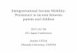 Intergenerational Income Mobility: Persistence in income ... · Atsuko UEDA (Waseda University, JAPAN) Why Inequality and Mobility •During the period of economic growth: ... •