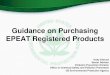 Guidance on Purchasing EPEAT Registered Products...Product Availability as of January 2017 • Computers and Displays: – Over 1,734 EPEAT registered computer products in US – Manufactured