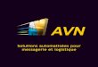 Solutions automatisées pour messagerie et logistique · AVN France 9 rue des Deux Vallées 69670 VAUGNERAY Tél. +33 (0) 4 78 45 88 50 contact@avn-france.com avn-france.com