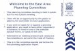 Welcome to the East Area Planning Committee · Welcome to the East Area Planning Committee • This planning committee meeting is held in public but it is not a public meeting. •