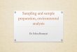 Sampling and sample preparation, environmental …inorg.unideb.hu/download/kurzusok/public/121/Sampling...Environmental sampling is essential in measuring the effects and composition