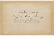 Introduction to Digital Storytelling€¦ · Introduction to Digital Storytelling (Day 1, 9:00-10:15) Story Circle (10:30-12:00) Scriptwriting and revision (1:00-3:30) Voice-over