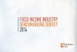Fixed income industry Benchmarking survey 2014 · 2018-04-04 · Fixed income industry Benchmarking survey 2014 The fixed income market is on the verge of going through a radical