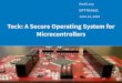 Tock: A Secure Operating System for Microcontrollersiot.stanford.edu/retreat18/slides/sitp18-levy.pdf · Microcontrollers Embedded devices are multiprogrammable – Security, Sofware