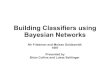Building Classifiers using Bayesian Networks...• Comparison of Naive Bayes, Unsupervised Bayesian Networks, TAN, C4.5 (Decision Tree) and Selective naive Bayesian classifier on 22