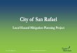City of San Rafael - storage.googleapis.com · Hazard Mitigation •Measures that reduce the chance of an emergency happening, or reduce the damaging effects of unavoidable emergencies