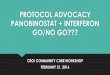 PROTOCOL ADVOCACY PANOBINOSTAT + INTERFERON …...protocol advocacy ! fda: risk vs. benefit in healthy patients-no go-clinical hold ! panobinostat: cancer drug that was almost not