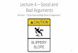 Lecture 4 Good and Bad Arguments · Lecture 4 –Good and Bad Arguments Jim Pryor –“Some Good and Bad Forms of Arguments” 1. Agenda 1. Reductio Ad Absurdum 2. Burden of Proof