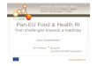 Pan-EU Food & Health RI€¦ · For adequate response to these societal challenges it is needed to • Develop effective (public) health nutrition strategies • Ensure sustainable