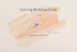 Suturing Workshop Guide - Conference Innovators · Types of Suturing Styles •Interrupted. Types of Suturing Styles •Running. Types of Suturing Styles •Mattress. Types of Suturing