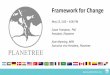 Framework for Change€¦ ·  Framework for Change May 13, 2:00 – 6:00 PM Susan Frampton, PhD President, Planetree Alan Manning, MPA Executive Vice President, Planetree