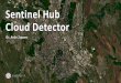 Sentinel Hub Cloud Detector · Pixel-based mono-temporal Cloud Detector II Training dataset o 1000 randomly sampled pixels from each of 14,140 Sentinel-2 tiles with MAJA cloud masks