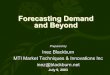 Forecasting Demand and Beyond - Market Techniques · 2016-09-18 · Forecasting Demand and Beyond Prepared by Inez Blackburn MTI Market Techniques & Innovations Inc inez@blackburn.net