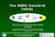 The NERC DataGrid (NDG) · • NDG harvests DIFs to build a central repository, which is queried by discovery web services • Portal is one possible interface to these services,