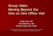 Group Visits: Moving Beyond the One on One Office Visit Library/SGIM/Resource Library... · Background. A Brief Review of Group Visits Group visits have been implemented in managed