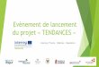 Evènement de lancement du projet « TENDANCES · 2018-01-23 · Programme du jour 14h : Conférence de Presse Discours de Monsieur Bernard Moinet, Député du Tourisme (Province