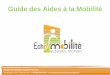 Guide des Aides à la Mobilité - IJ) Bourgogne€¦ · Guide des Aides à la Mobilité Plateforme Mobilité Autunois -Morvan 11 Passage Couvert, 71400 AUTUN – tél. 03.80.54.57.66