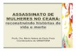ASSASSINATO DE MULHERES 1 - pgj.ce.gov.br€¦ · assassinato de mulheres por seus maridos e/ou companheiros no Ceará, tendo por referência o período anterior e posterior à publicação