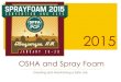2015 - Spray Foam OSHA... · 2015-03-25 · Medical Questionnaire OSHA 1910.134 append C ! Using Medical Questionnaire the LHCP may not have enough information to determine if the