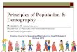 Principles of Population and Demography€¦ · Demography: historical perspective Demography is the study of human population dynamics. Achille Guillard first used the title on his