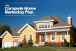 THE Complete Home Marketing Plan · PDF file 2018-03-30 · Marketing Plan for Your Home I’ll be your megaphone to the Marketplace! Competitively price your home 1 Optimize condition