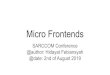 @date: 2nd of August 2019 Micro Frontends @author: Hidayat ... · npm i -S vue vue-router vuex vue-script2 npm i -S express compression http-proxy-middleware express-interceptor IDE: