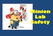 Minion Safety - Mr. Davis CMSddaviscms.weebly.com/.../labsafetywithminions.pdf · During labs, you must wear the proper personal protective equipment (PPE)