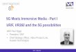 5G Meets Immersive Media - Part I VRIF, VR360 and the 5G ... · •The immersive experiences we seek may not always have the connectivity to stream live •Immersive content acquisition
