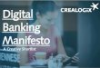 Digital Banking Manifesto - Finance 2.0€¦ · Manifesto A Creative Shortlist. Fact is that digital has surpassed regulation . Industry convergence of technology, regulation and