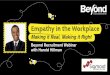 EMPATHY IN THE WORKPLACE · Empathy in the Workplace Making it Real, Making it Right Beyond Recruitment Webinar with Harold Hillman Sigmoid RIDING THE CURVE Sigmoid RIDING THE CURVE