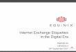 Internet Exchange Etiquettes in the Digital Era - HKNOG · Internet Exchange Etiquettes in the Digital Era Raphael Ho HKNOG5.0 15th September 2017. CONFIDENTIAL 2 Equinix HK5. 3 Don’t’s