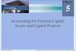 Accounting for General Capital Assets and Capital Projectshorowitk/documents/Chap005_000.pdf · Accounting for General Capital Assets (Cont’d) Certain types of general capital assets