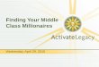 Finding Your Middle Class Millionairescapecodphilanthropy.org/wp-content/uploads/Middle...Wednesday, April 29, 2015. Our Presenters: Harold Pinkham: Principal & Co-Founder, ActivateLegacy