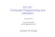CS 101: Computer Programming and Utilizationcs101/2017.1/slides/cs101_Lecture12.pdf · Arrays For storing a large amount of data of the same type double pressure[1000]; • Essentially
