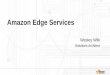 Amazon Edge Services - Meetupfiles.meetup.com/19647895/Edge Services.pdf · Amazon Edge Services Wesley Wilk Solutions Architect. Agenda AWS WAF CloudFront Route 53. ... Dynamic Content