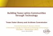 Building Texas Latino Communities through Technology€¦ · Latinos compound 1/3 of Texas workforce Earn @ 35% less than whites –($11.50 average < $17.90 non-Hispanic whites) Larger