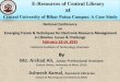 E-Resources of Central Library at Central University of ...library.nitrkl.ac.in/events/elpes2/day1/1/arshad.pdf · E-Resources of Central Library at Central University of Bihar Patna